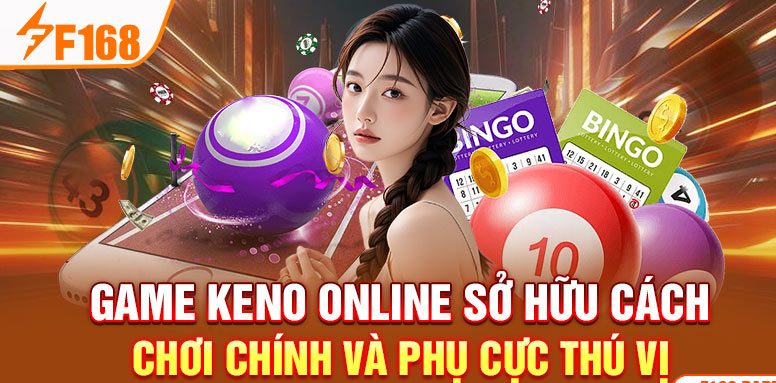 Game Keno online sở hữu cách chơi chính và phụ cực thú vị Game Keno online sở hữu cách chơi chính và phụ cực thú vị
